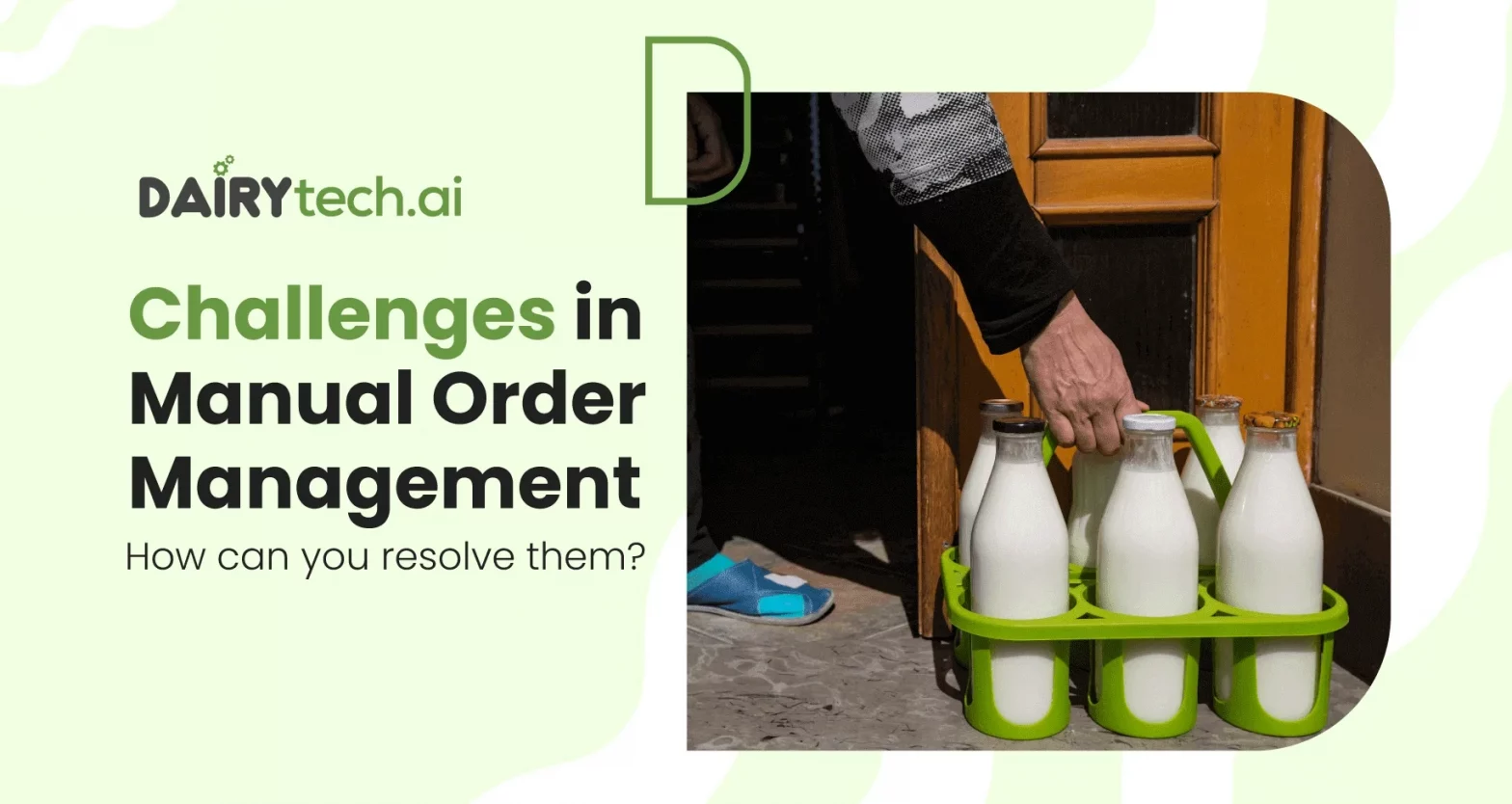 dairytechai-founded-by-ravi-garg-website-insights-what-are-the-challenges-in-manual-order-management (1)